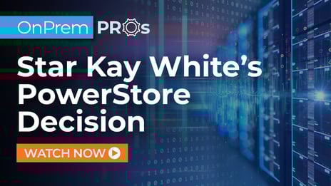 Star Kay White's PowerStore Decision On Prem Pros