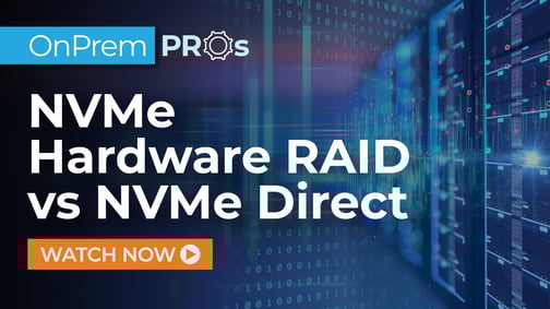 NVMe Hardware RAID vs NVMe Direct OnPrem Pros