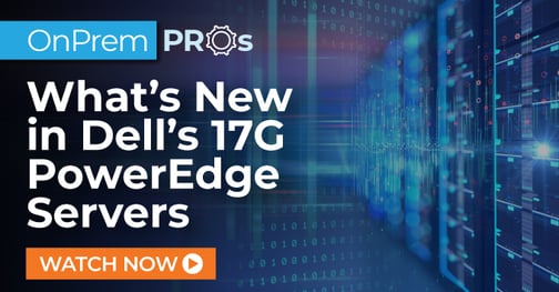 What's New in Dell 17G Servers