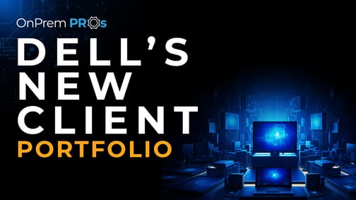 OnPrem Pros Dell New Client Portfolio