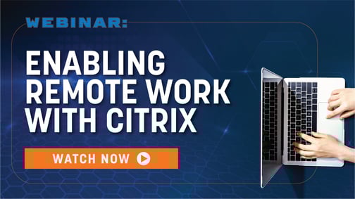 Enabling Remote Work with Citrix