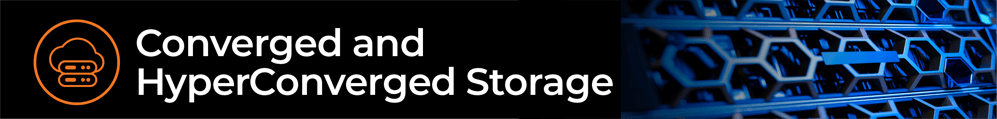 Converged and HyperConverged Storage